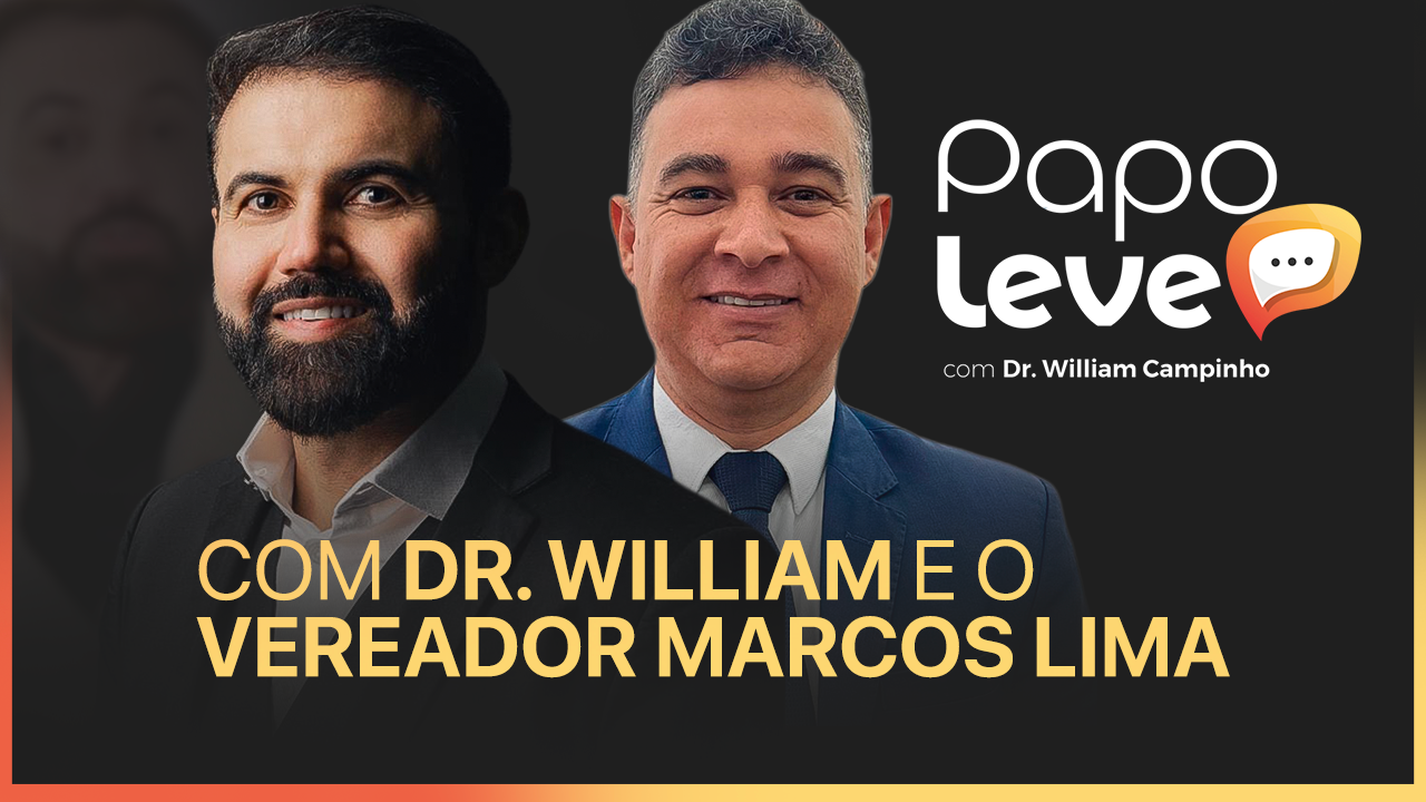 Papo Leve com Dr. William Campinho e o Vereador Marcos Lima